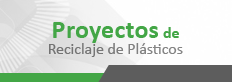 Proyectos de Reciclaje de Plásticos 
